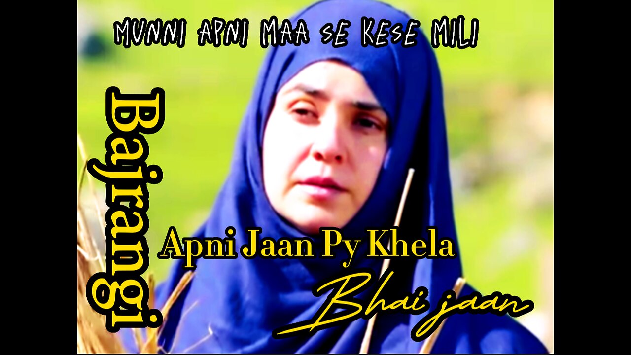 Bajrangi ne kis trah apni jaan py khel kar munni ko apni maa se milwaya