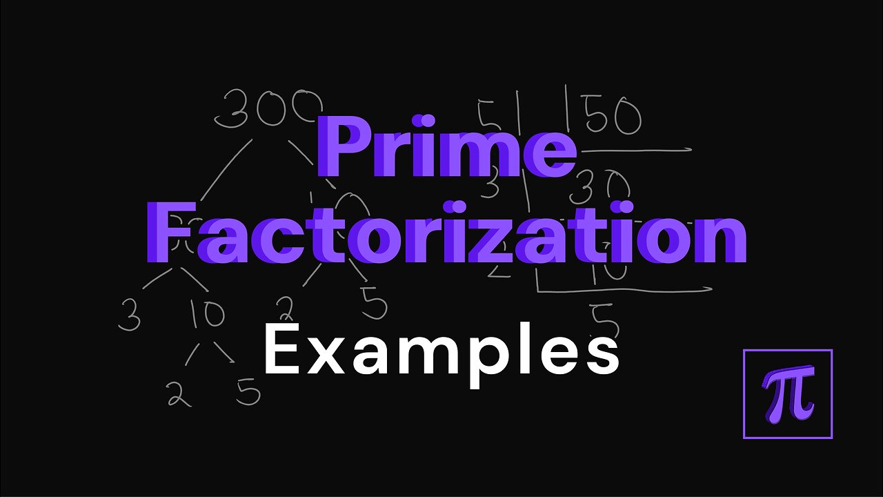 How to get PRIME FACTORIZATION? - 2 Methods and a lot of Examples!