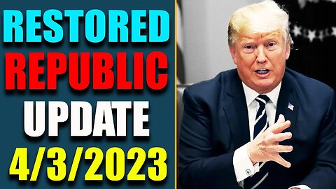 RESTORED REPUBLIC VIA A GCR: HUGE UPDATE AS OF APRIL 3, 2023 - TRUMP NEWS