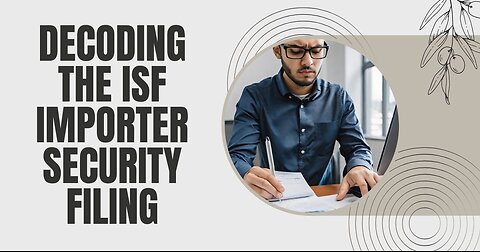 Understanding the ISF Importer Security Filing Section Rider