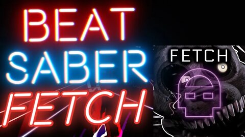 [Beat Saber] Dawko - Fetch