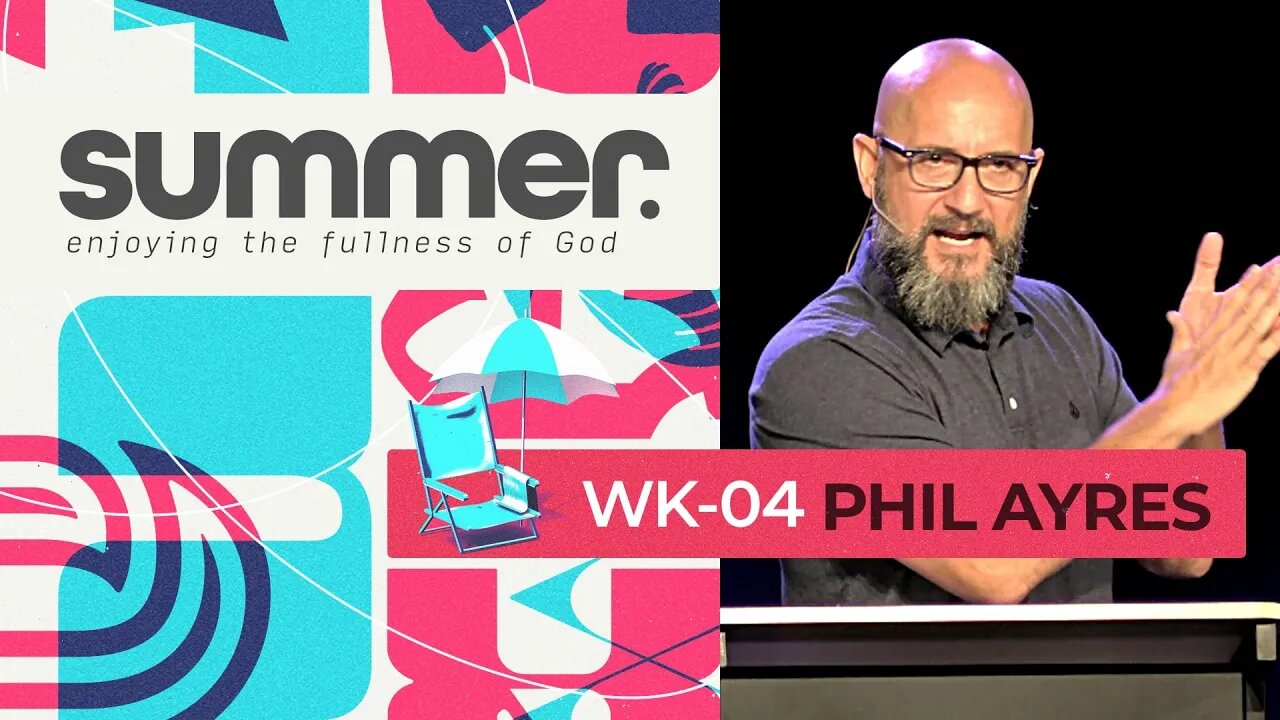 SUMMER series: WK04 - Enjoying the Fullness of God