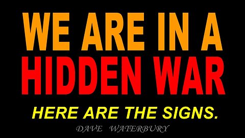 WE ARE IN A HIDDEN WAR - Condensed -