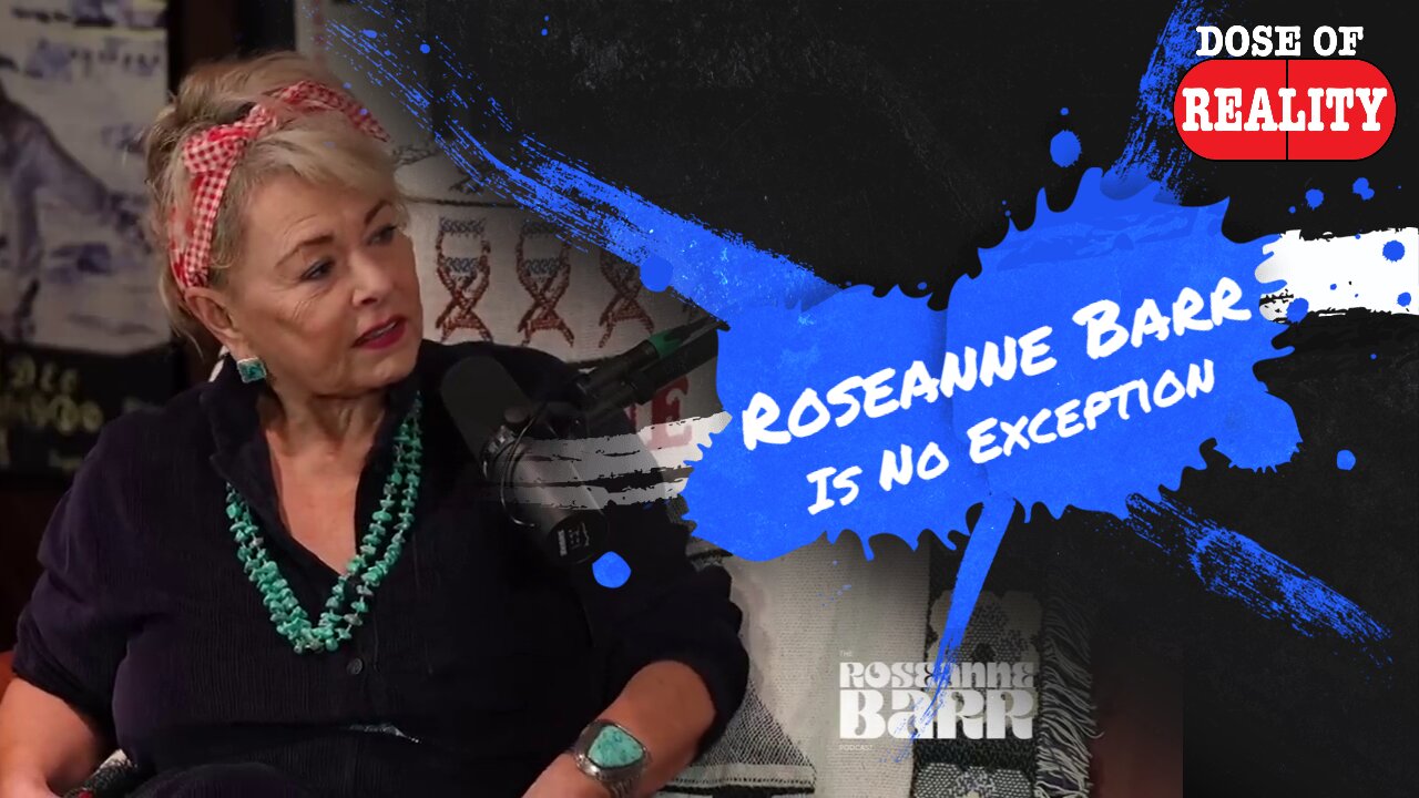 Roseanne Barr Is No Exception