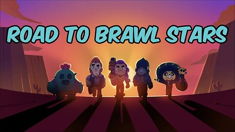 Road to Brawl Stars