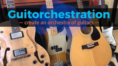 How to LAYER GUITARS into an ORCHESTRA - GUITORCHESTRATION! - Guitar Discoveries #59