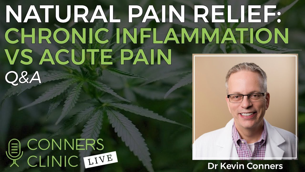 Natural Pain Relief: Chronic Inflammation vs Acute Pain | Conners Clinic Live #5