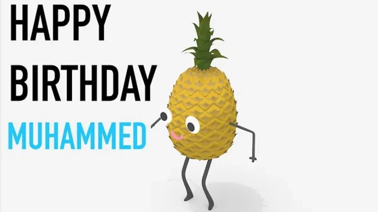 Happy Birthday MUHAMMED! - PINEAPPLE Birthday Song