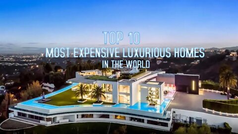 Top 10 Most Expensive Luxury Homes in the World