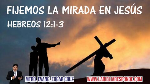 FIJEMOS LA MIRADA EN JESÚS - EDGAR CRUZ MINISTRIES