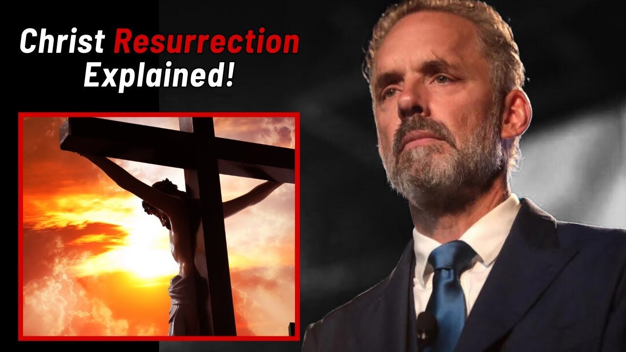 What The Ressurection Of Jesus Christ Means | Jordan Peterson