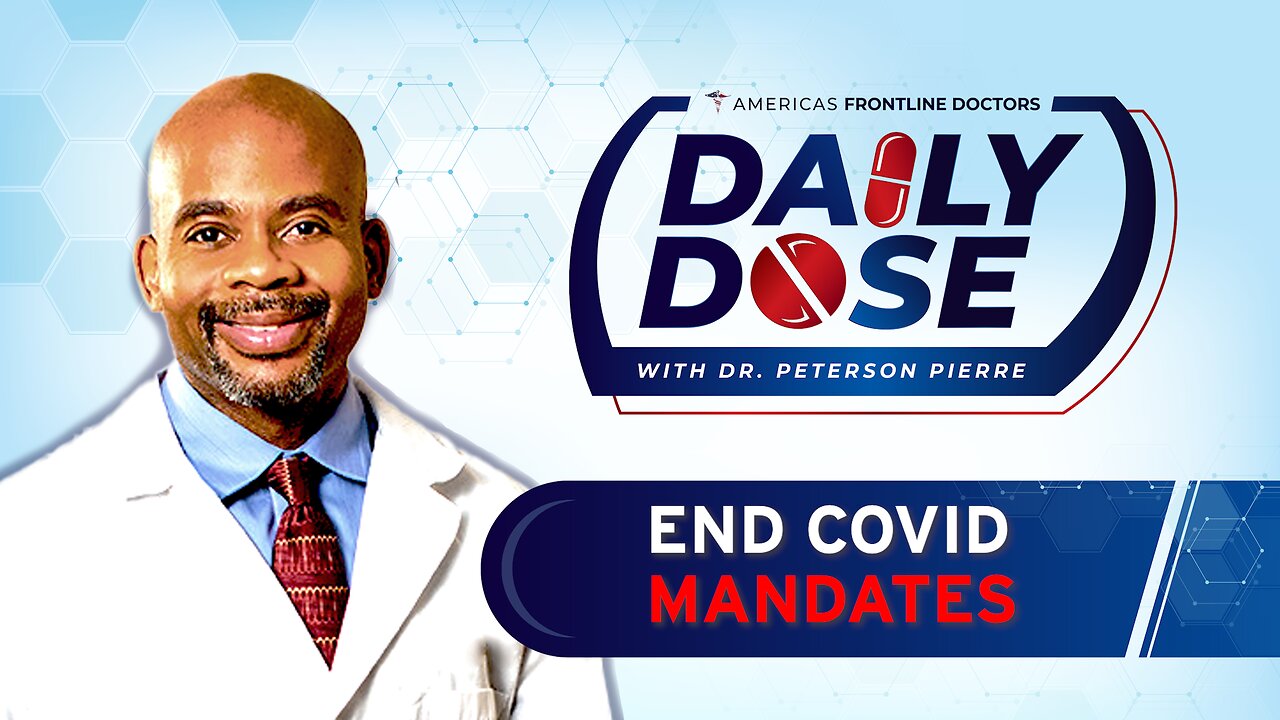 Daily Dose: ‘End Covid Mandates’ with Dr. Peterson Pierre