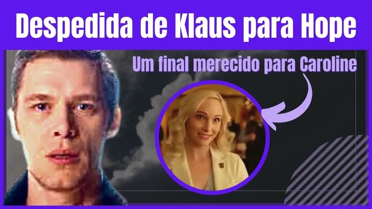 Legacies-Despedida de Klaus para Hope e um final merecido para Caroline