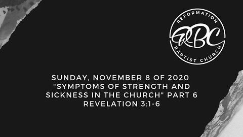 Sunday, Nov. 8 of 2020, "Symptoms and Strength & Sickness in the Church" (Part 6) Revelation 3:1-6