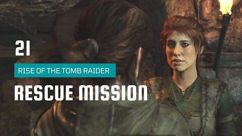 Rise Of The Tomb Raider Walkthrough 21 | Into The Acropolis | Rescue Mission | Back To The Forest