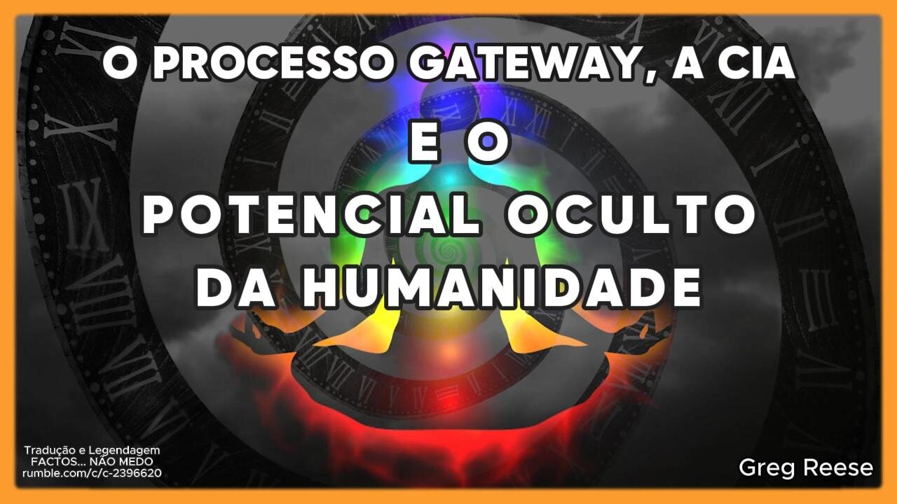 🎬🔥O PROCESSO GATEWAY, A CIA E O POTENCIAL OCULTO DA HUMANIDADE (GREG REESE)🔥🎬