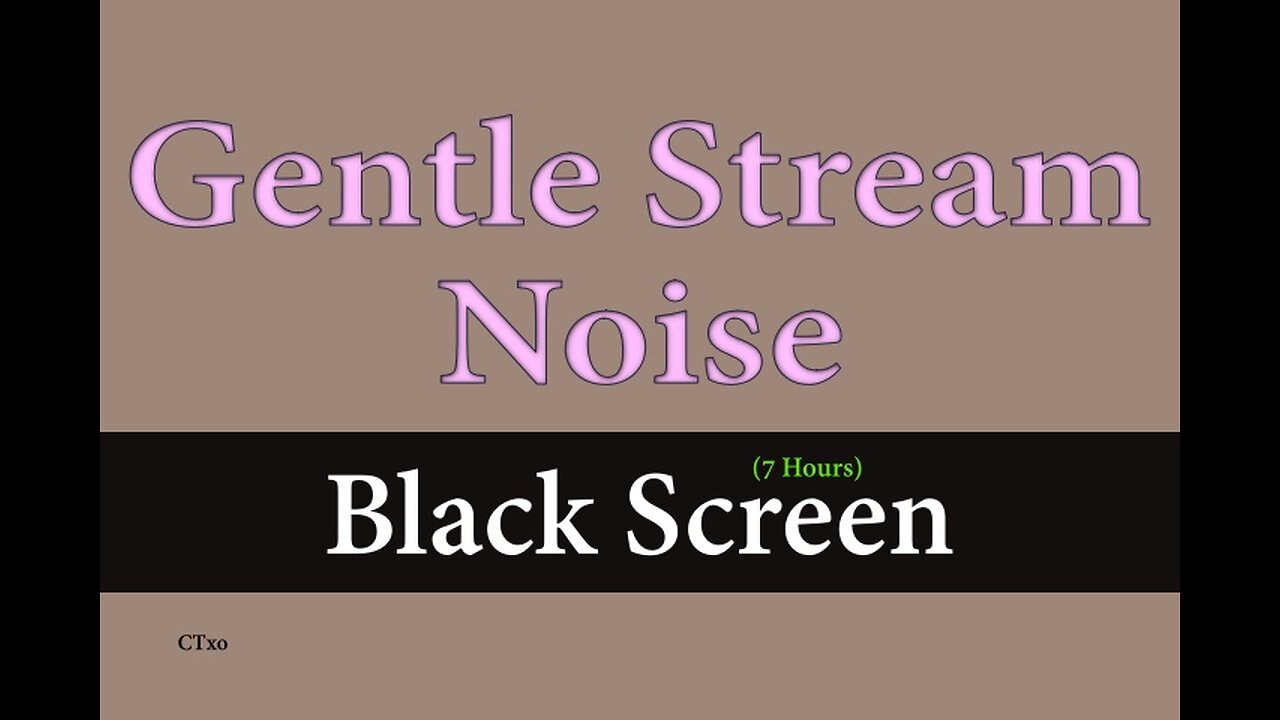 Gentle Stream Noise || Black Screen - 7 Hours