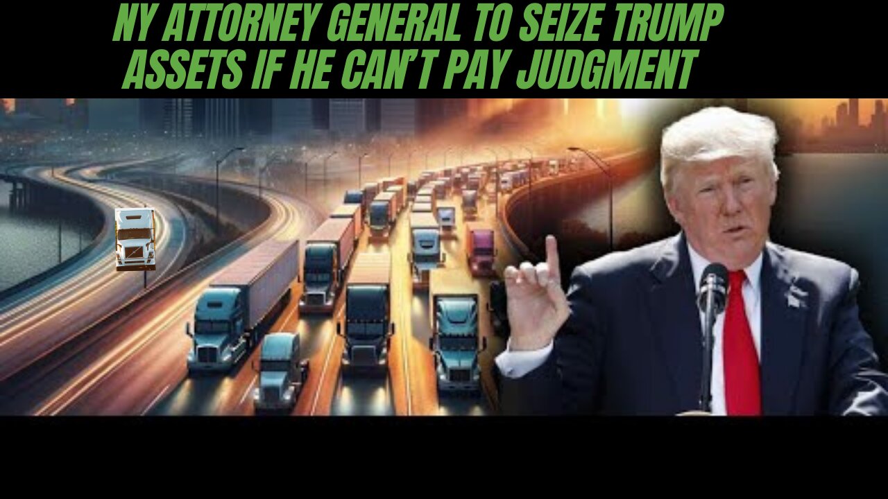 NY Attorney general to seize trump assets if he can't pay judgment.