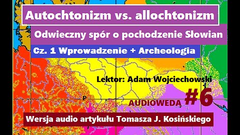 [Audioweda #6.1] Autochtonizm vs. allochtonizm. Wprowadzenie + Archeologia1 (Tomasz J. Kosiński)