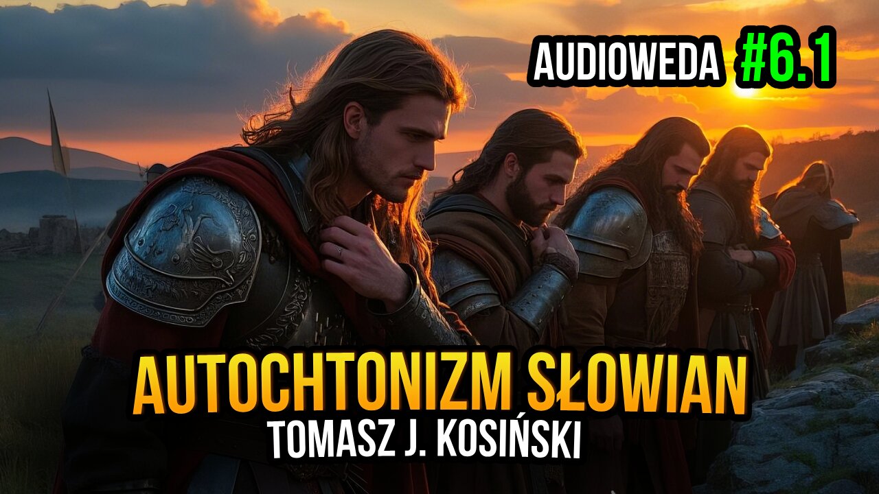 Autochtonizm vs. allochtonizm Słowian 1 - artykuł audio Tomasza J. Kosińskiego [Audioweda #6.1]