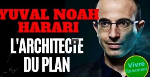 Yuval Noah Harari, larchitecte du plan