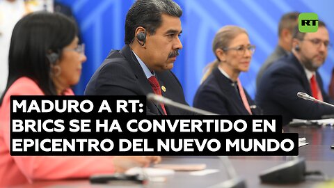 Maduro a RT: BRICS se ha convertido en epicentro del nuevo mundo