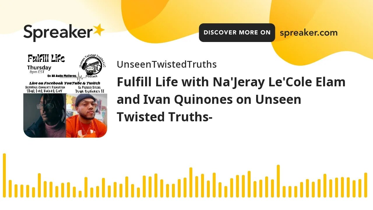 Fulfill Life with Na'Jeray Le'Cole Elam and Ivan Quinones on Unseen Twisted Truths-