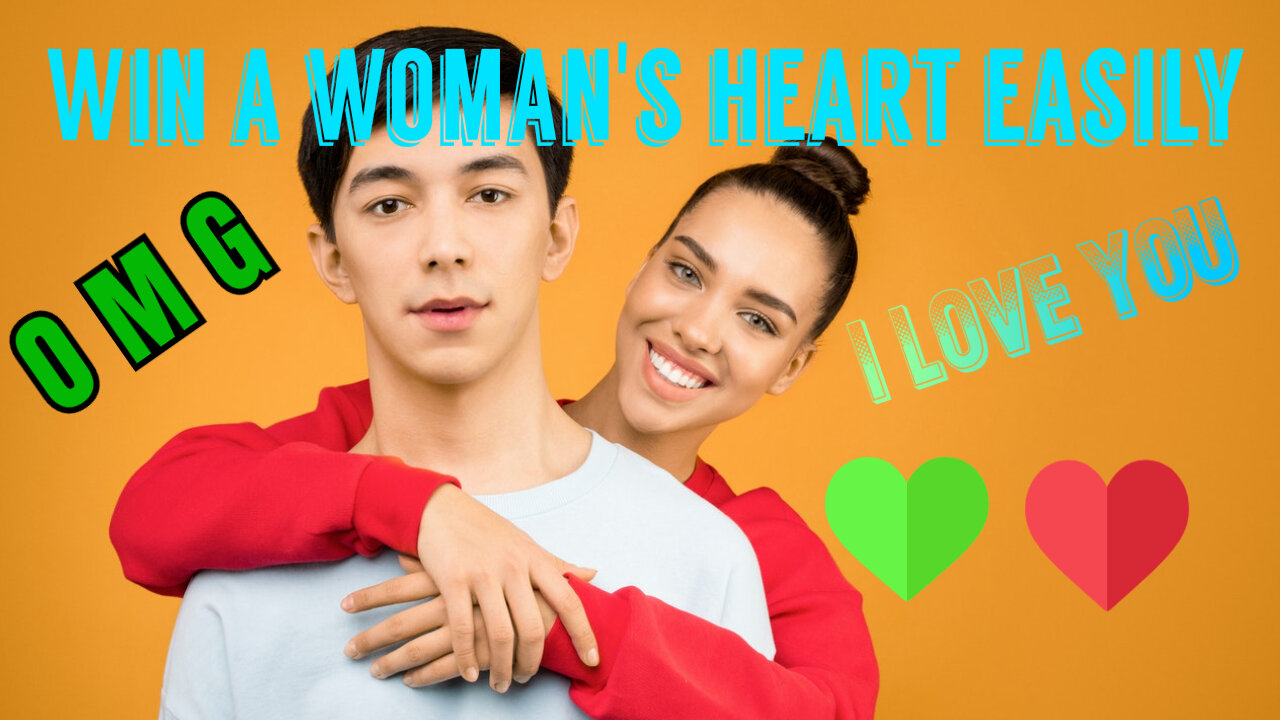 Win a woman's heart easily