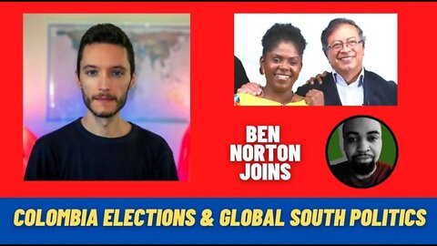 Ben Norton Joins | Colombia Elections | Gustavo Petro and Francia Marquez