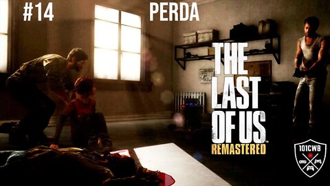 The Last of Us Remastered - PS4 - #14 PERDA - Walkthrough Completa PT BR 1080p 60fps