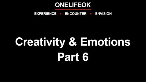 Creativity and Emotions Part 6 - Wed 5/18/22