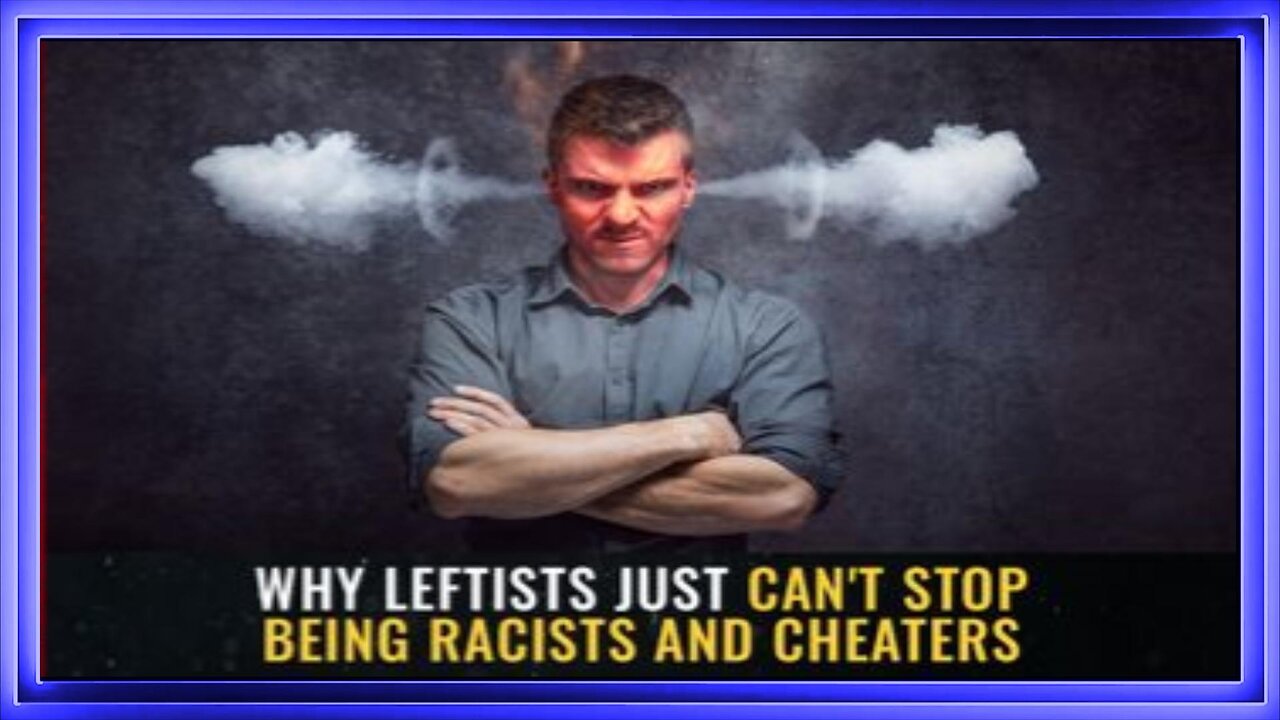 07-07-23 - Why Leftists just can't stop being RACISTS and CHEATERS