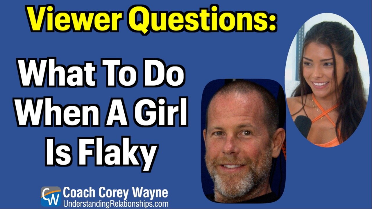 What To Do When A Girl Is Flakey