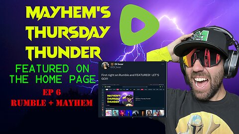 FEATURED ON THE RUMBLE HOME PAGE!!!! - Mayhem's Thursday Thunder - Rumble And Mayhem Takeover!!