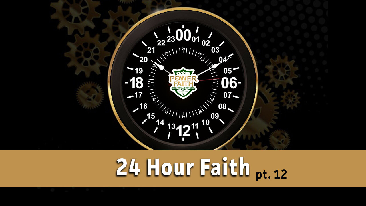 24 Hour Faith #12