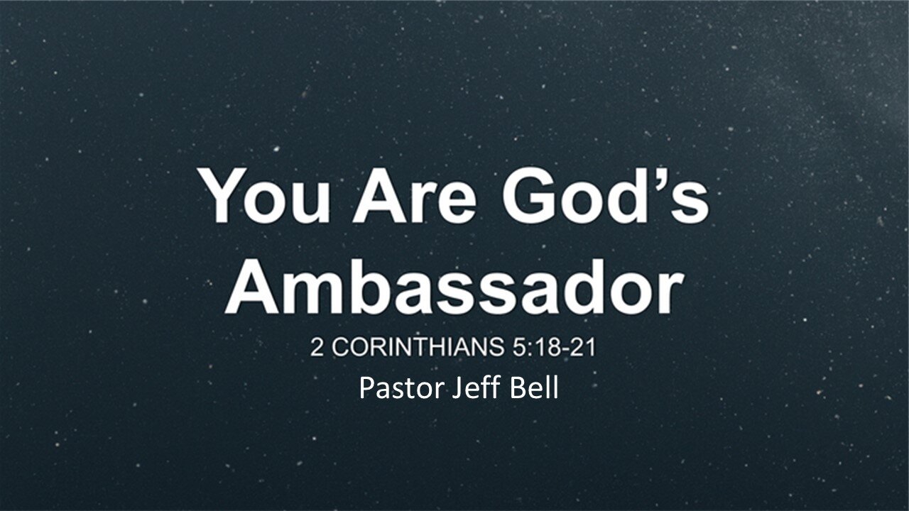 “You Are God’s Ambassador” by Pastor Jeff Bell