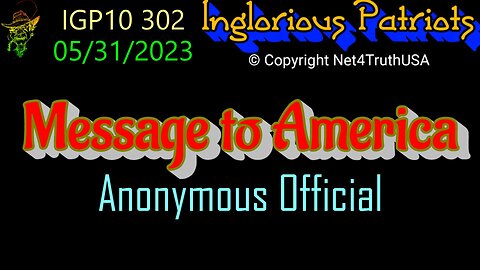 IGP10 302 - A Message to America - Anonymous Official