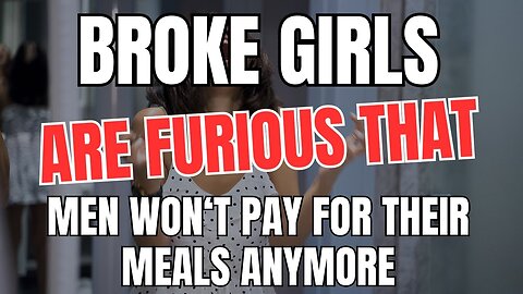 Broke Girls are Crying Because Men Won’t Pay for Their Meals Anymore