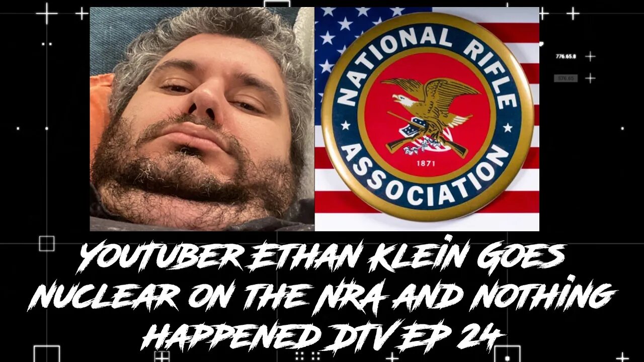 YouTuber Ethan Klein Goes nuclear on the NRA and nothing happened DTV EP 24