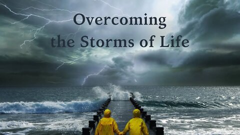 Overcoming The Storms Of Life - HLVC - March 29, 2020