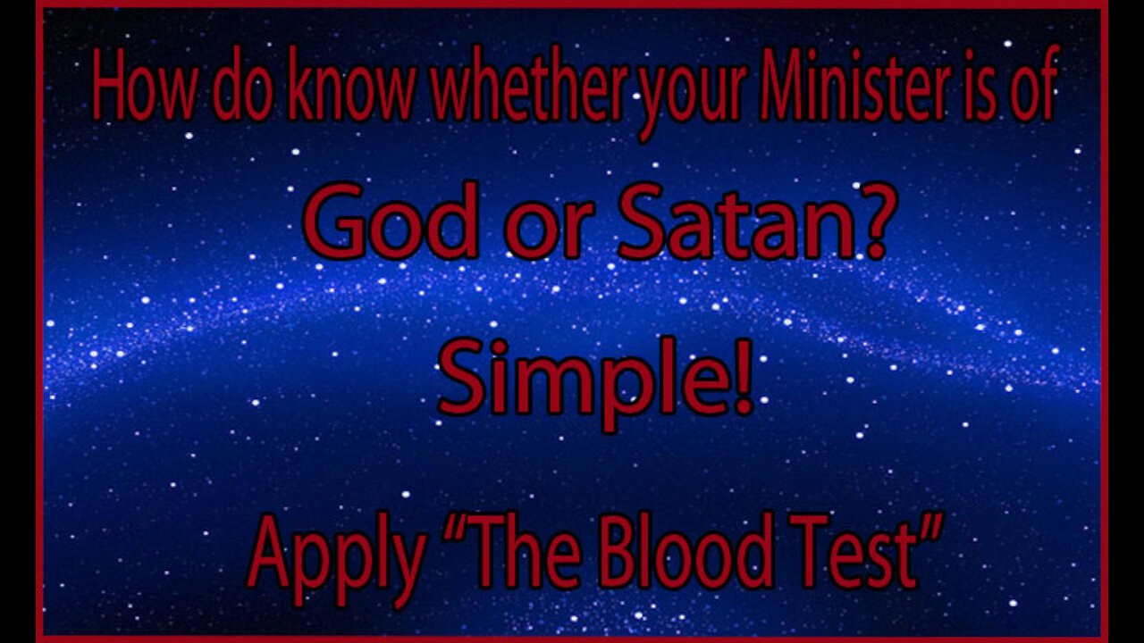 The Blood Test - Is your Minister of God, or Satan?