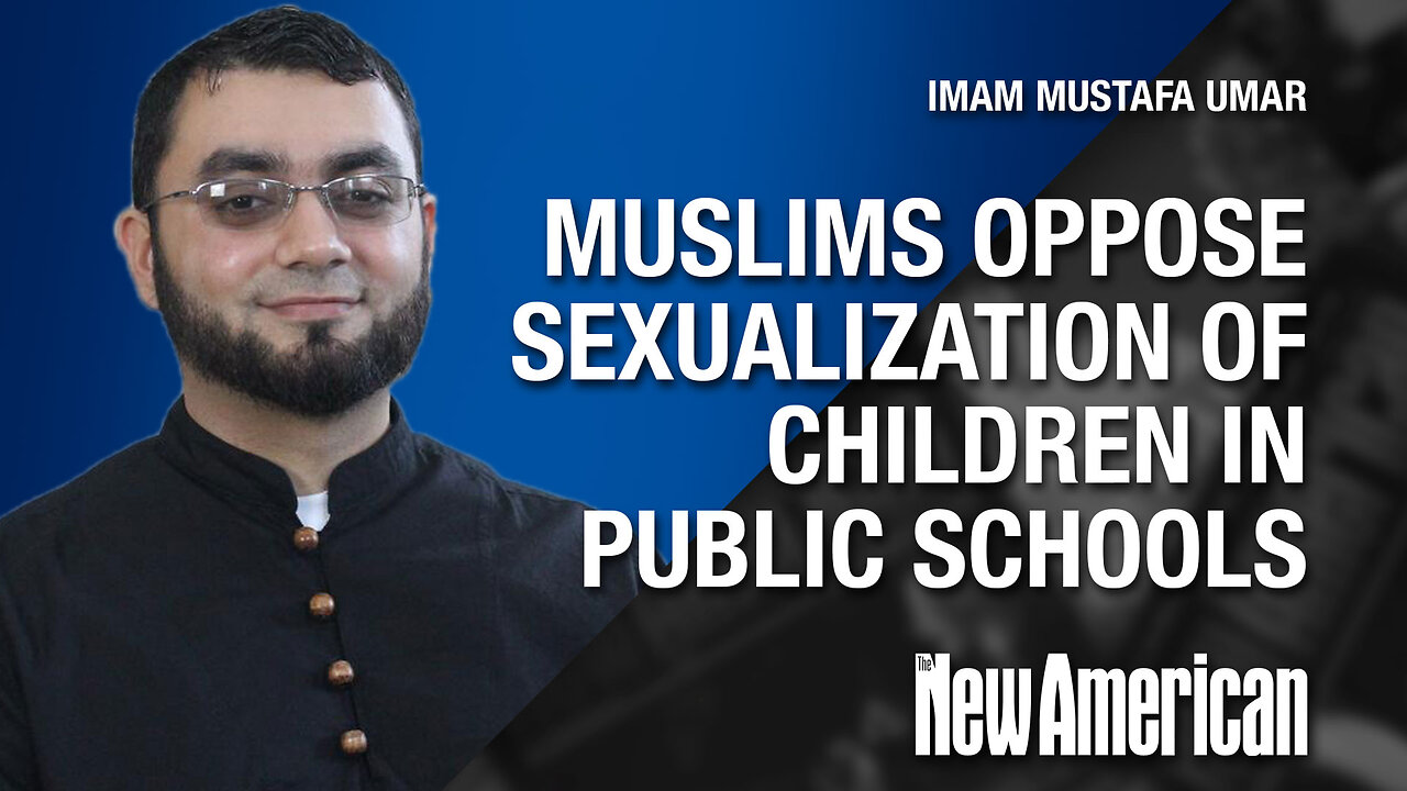 Muslims Oppose Sexualization of Children in Public Schools: Islamic Leader