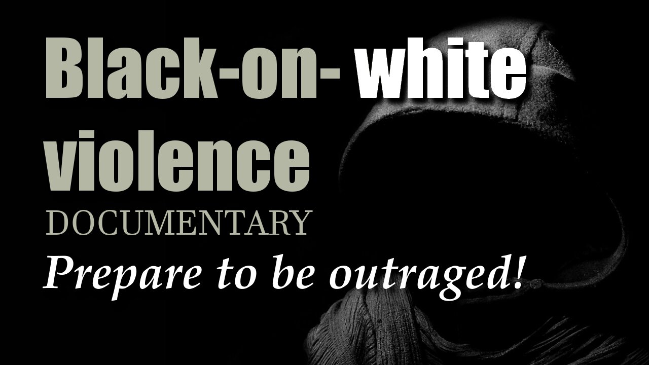 Black-on-white violence VIDEO DOCUMENTARY (Warning: graphic violence) ▼