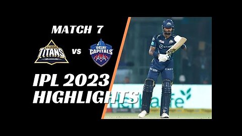 IPL 2023 Match 7 Highlights | Delhi Capitals vs Gujarat Titans