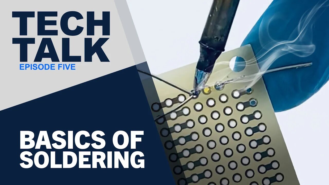 Tech Talk 5: Basics of Soldering