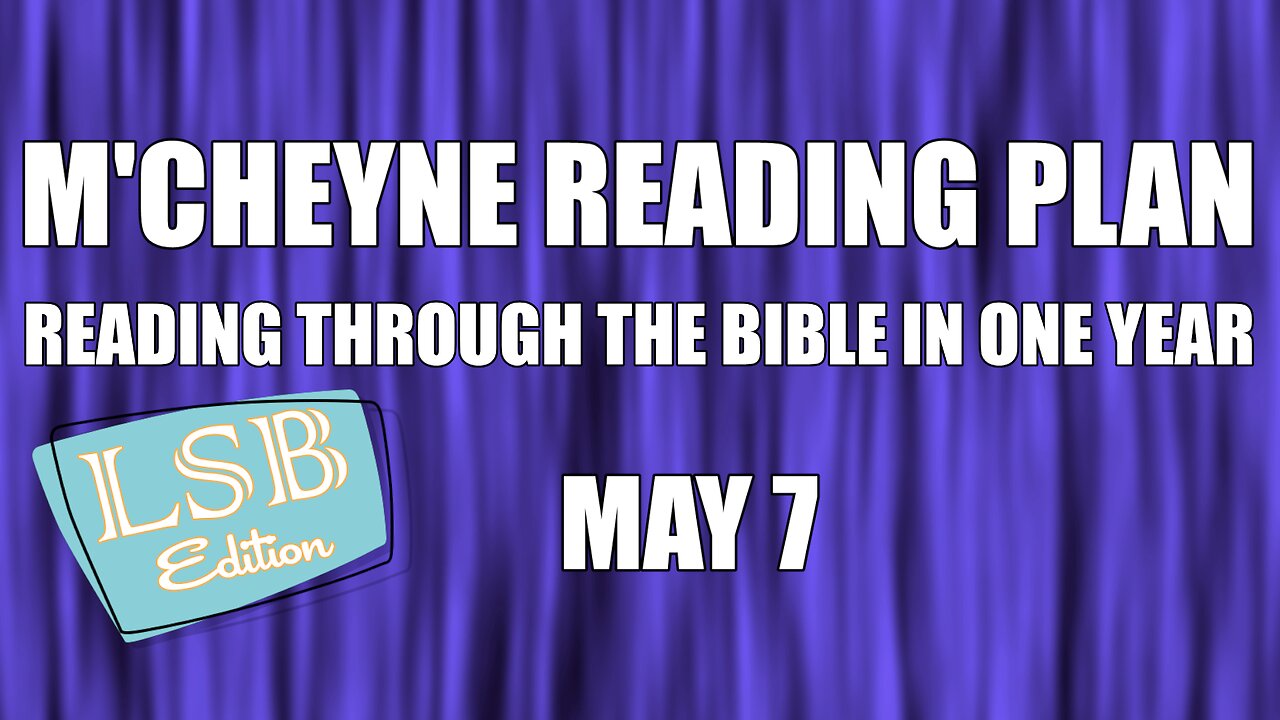 Day 127 - May 7 - Bible in a Year - LSB Edition