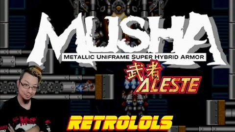 RetroLOLs - MUSHA / Metallic Uniframe Super Hybrid Armor / Aleste / 武者 [Sega MegaDrive/Genesis]