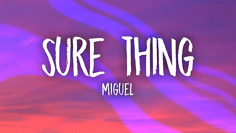 Miguel - Sure Thing (Lyrics)