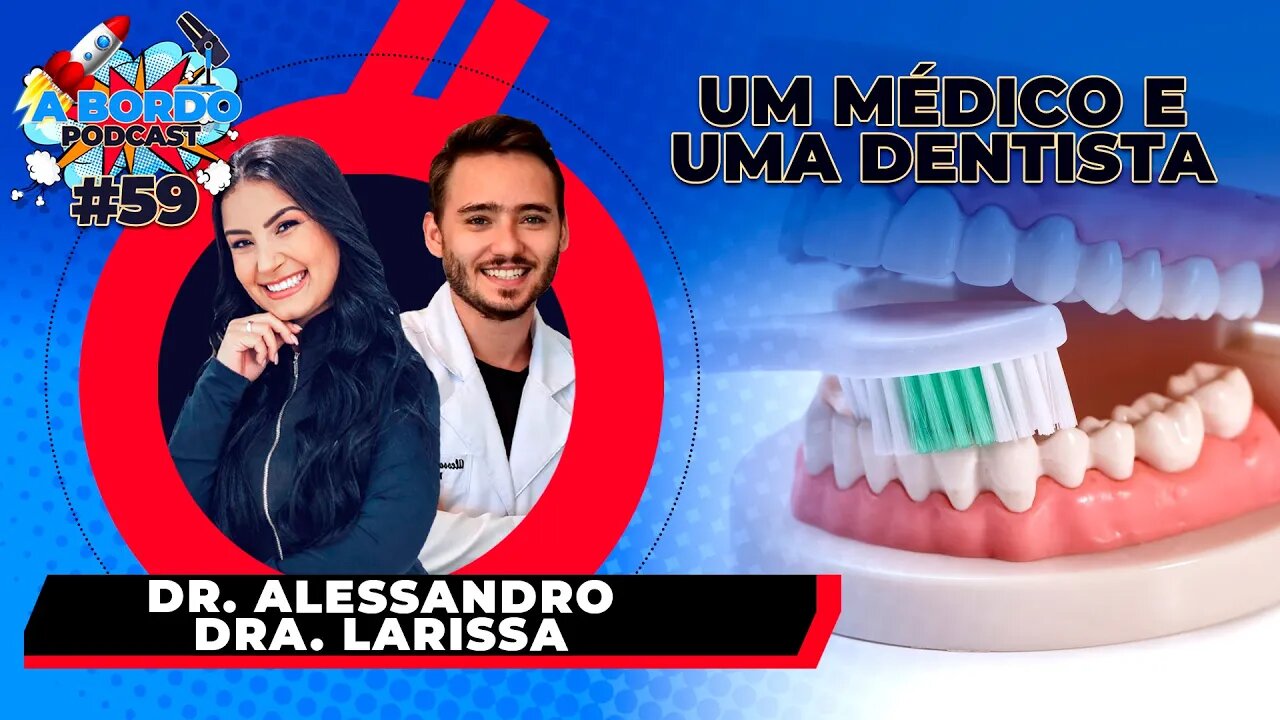 Dr. Alessandro Bruch e Dra. Larissa Nogueira - A Bordo Podcast #59