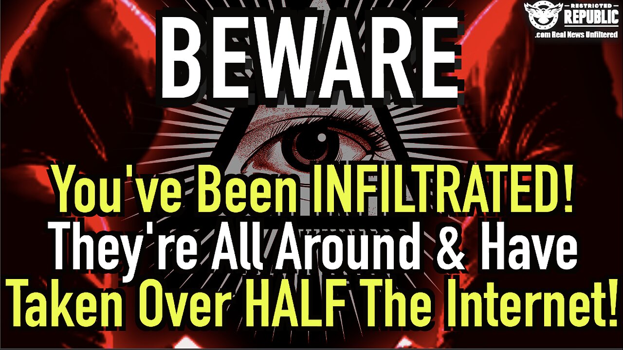 BEWARE! You’ve Been Infiltrated! They’re All Around You & They’ve Taken Over HALF The Internet!